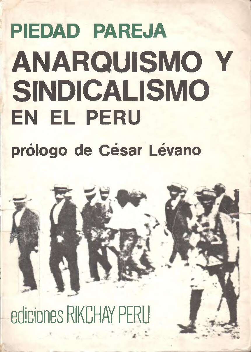 (Prólogo de César Lévano) Piedad Pareja - Anarquismo y sindicalismo en el Perú-Rikchay Perú (1978) (1)