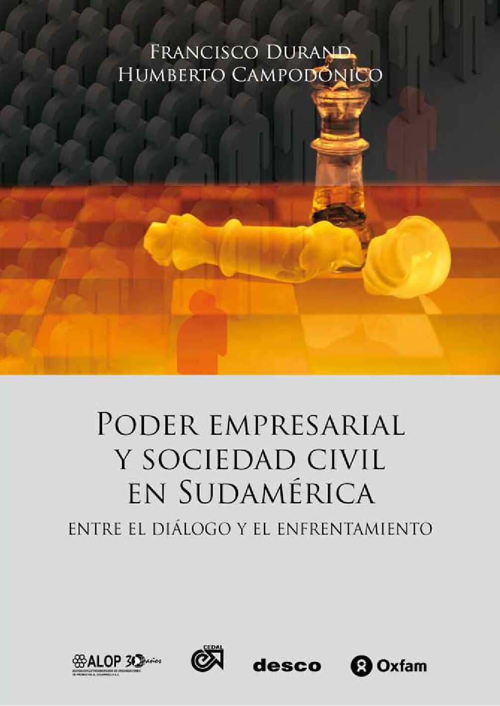 Francisco Durand_ Humberto Campodónico - Poder empresarial y sociedad civil en Sudamérica_ entre el diálogo y el enfrentamiento (2010, Centro de Estudios y Promoción del Desarrollo (DESCO)_ ALOP_ CEDAL_ Oxfam) -