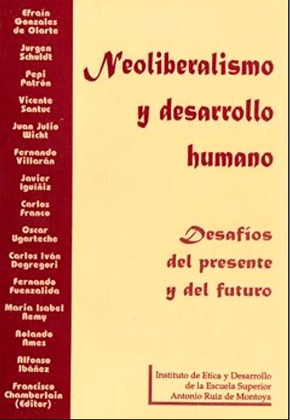 Neoliberalismo y desarrollo humano. Desafíos del presente y futuro{Efraín Gonzales de Olarte_ Jurgen Schuldt_ Pepi Patrón_ Vicente Santuc_ Juan Julio Wicht_ Javier}...(1998){114147883} libgen.li