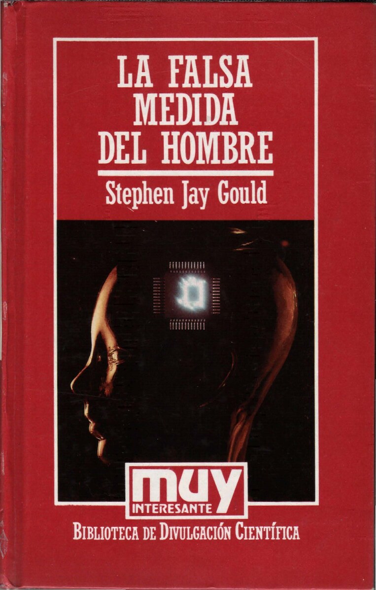 Stephen Jay Gould - La falsa medida del hombre-Ediciones Orbis (1988)