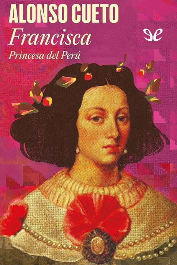Francisca. Princesa del Perú