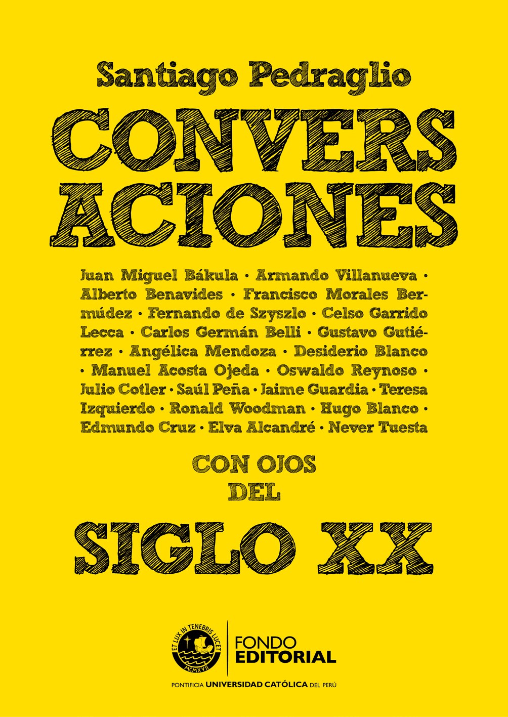 Santiago Pedraglio_ Alejandro Neyra - Conversaciones _ con ojos del siglo veinte (2014, Fondo Editorial de la Pontificia Universidad Católica del Perú) - libgen.li