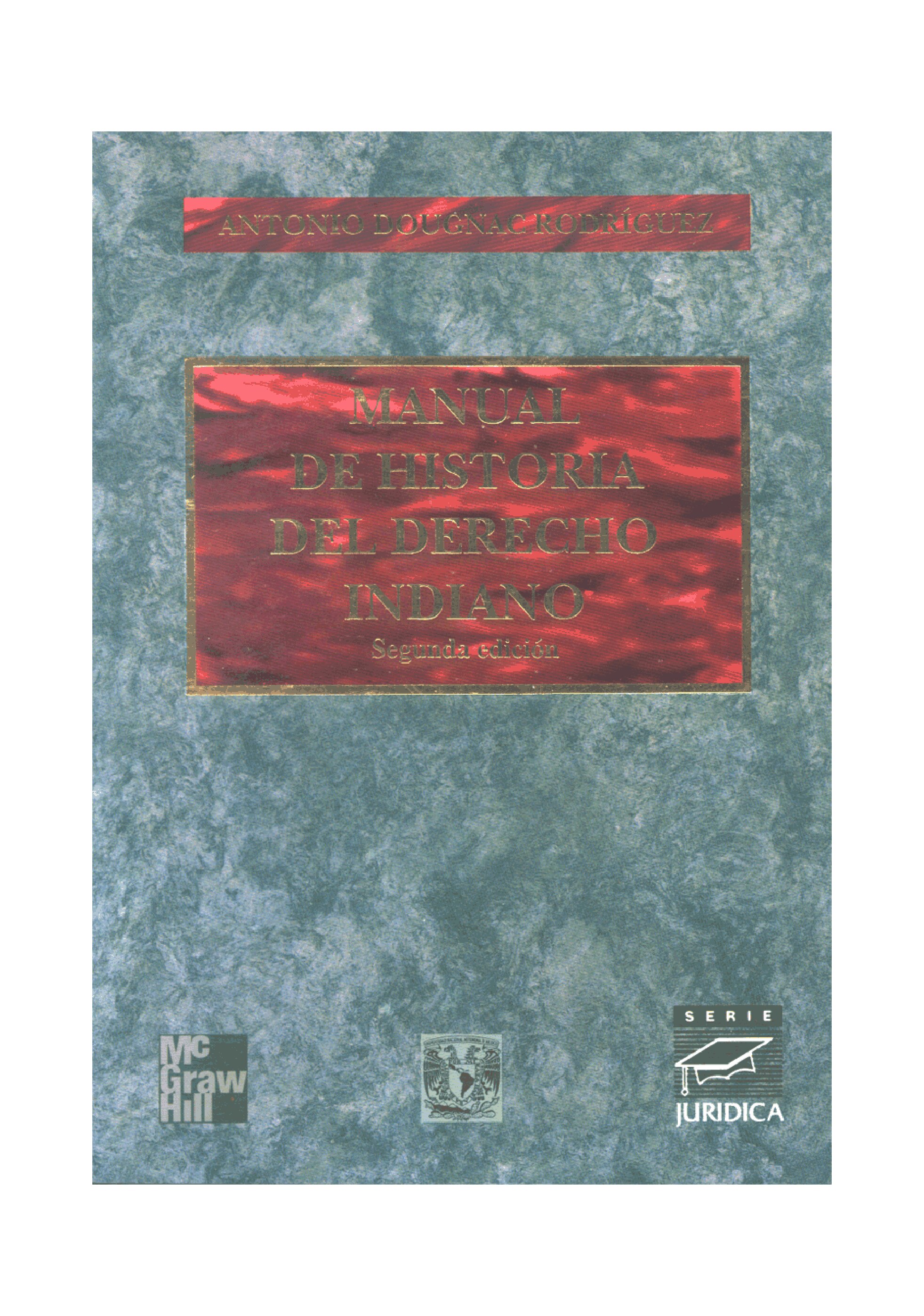 Antonio Dougnac Rodrigez - Manual de Historia del Derecho Indiana (1998, McGraw Hill) - libgen.li