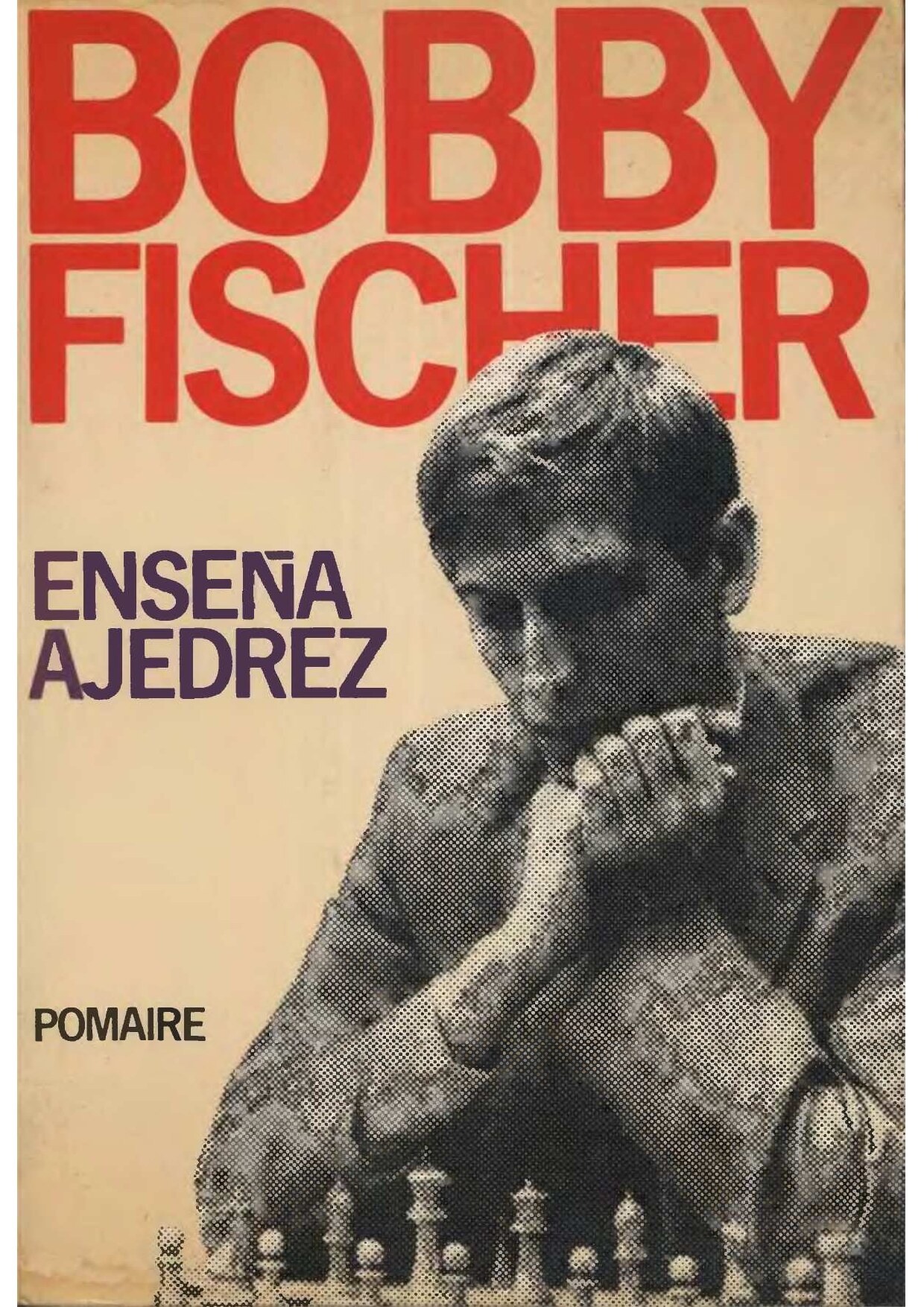Bobby Fischer enseña ajedrez{Bobby Fischer}(1966, Editorial Pomaire){105466878} libgen.li