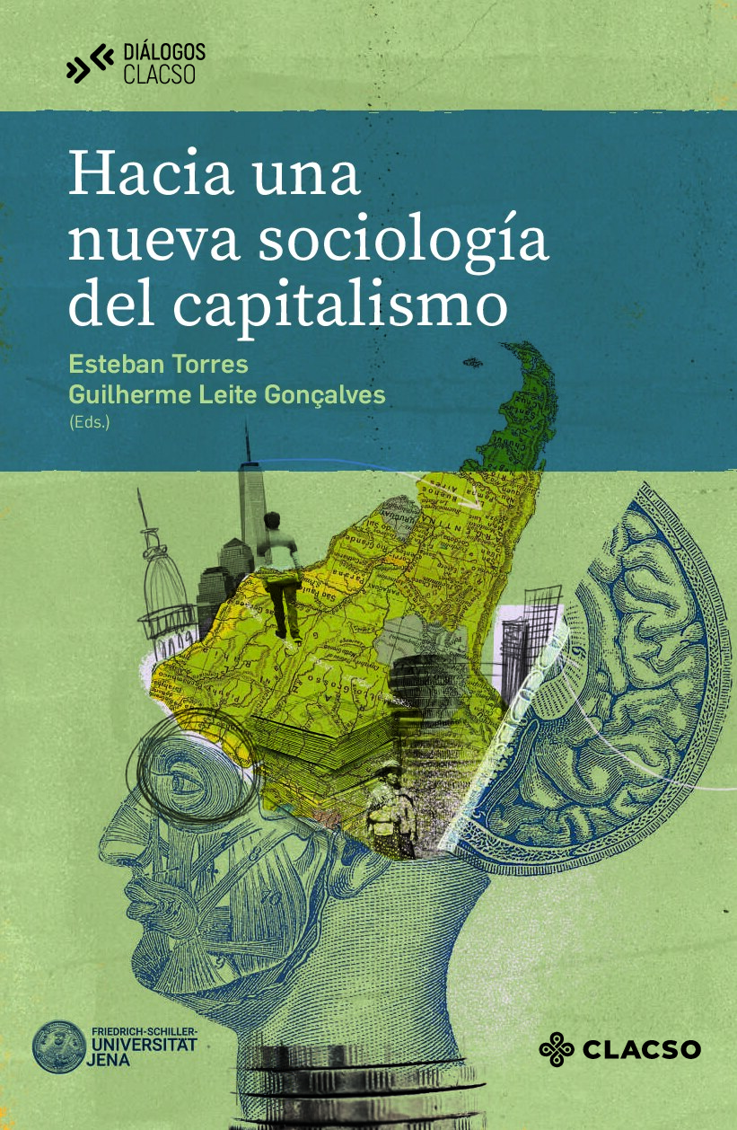 [Prólogo de Klaus Dörre] Esteban Torres, Guilherme Leite Gonçalves, (eds.) - Hacia una nueva sociología del capitalismo (2022, Consejo Latinoamericano de Ciencias Sociales (CLACSO)_ Friedrich-Schiller-Universität