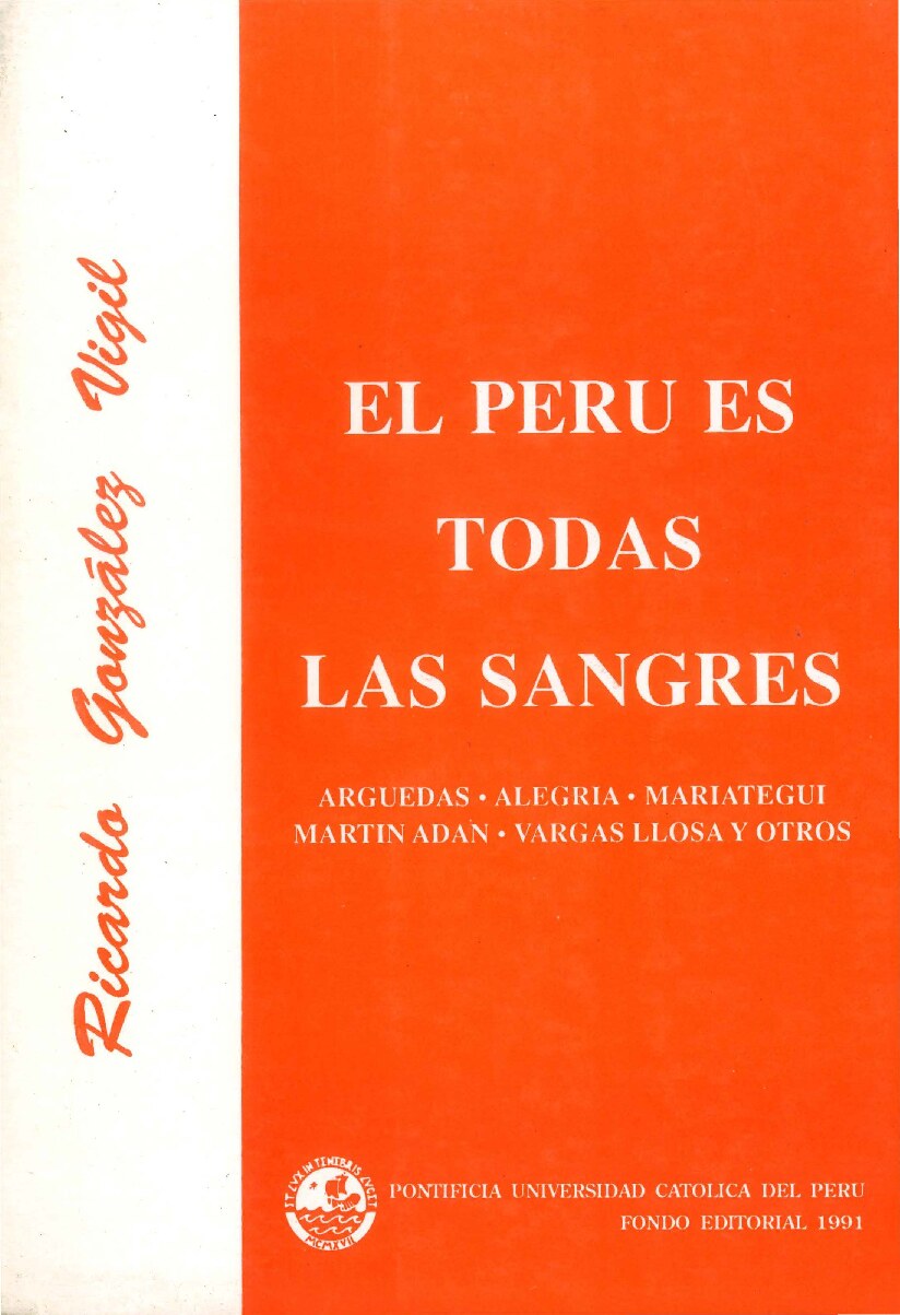 Ricardo González Vigil - El Perú es todas las sangres. Arguedas, Alegría, Mariátegui, Martín Adán, Vargas Llosa y otros (1991, Pontificia Universidad Católica del Perú (PUCP)) - libgen.li