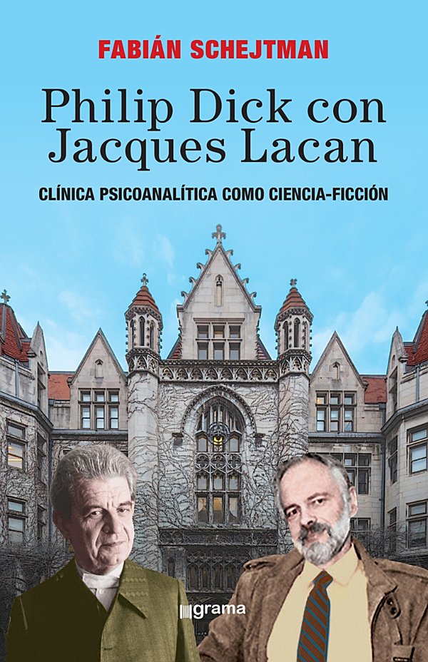 Philip Dick con Jacques Lacan. Clínica psicoanalítica como ciencia-ficción