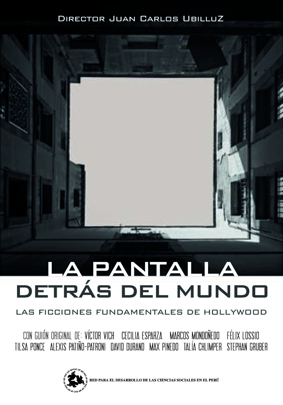 La pantalla detrás del mundo : las ficciones fundamentales de Hollywood