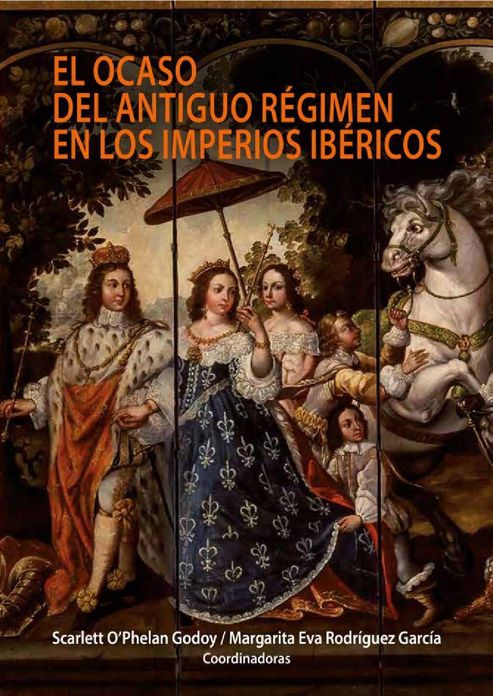 Scarlett O’Phelan Godoy, Margarita Eva Rodríguez García (eds.) - El ocaso del antiguo régimen en los imperios ibéricos (2017, Pontificia Universidad Católica del Perú) - libgen.li