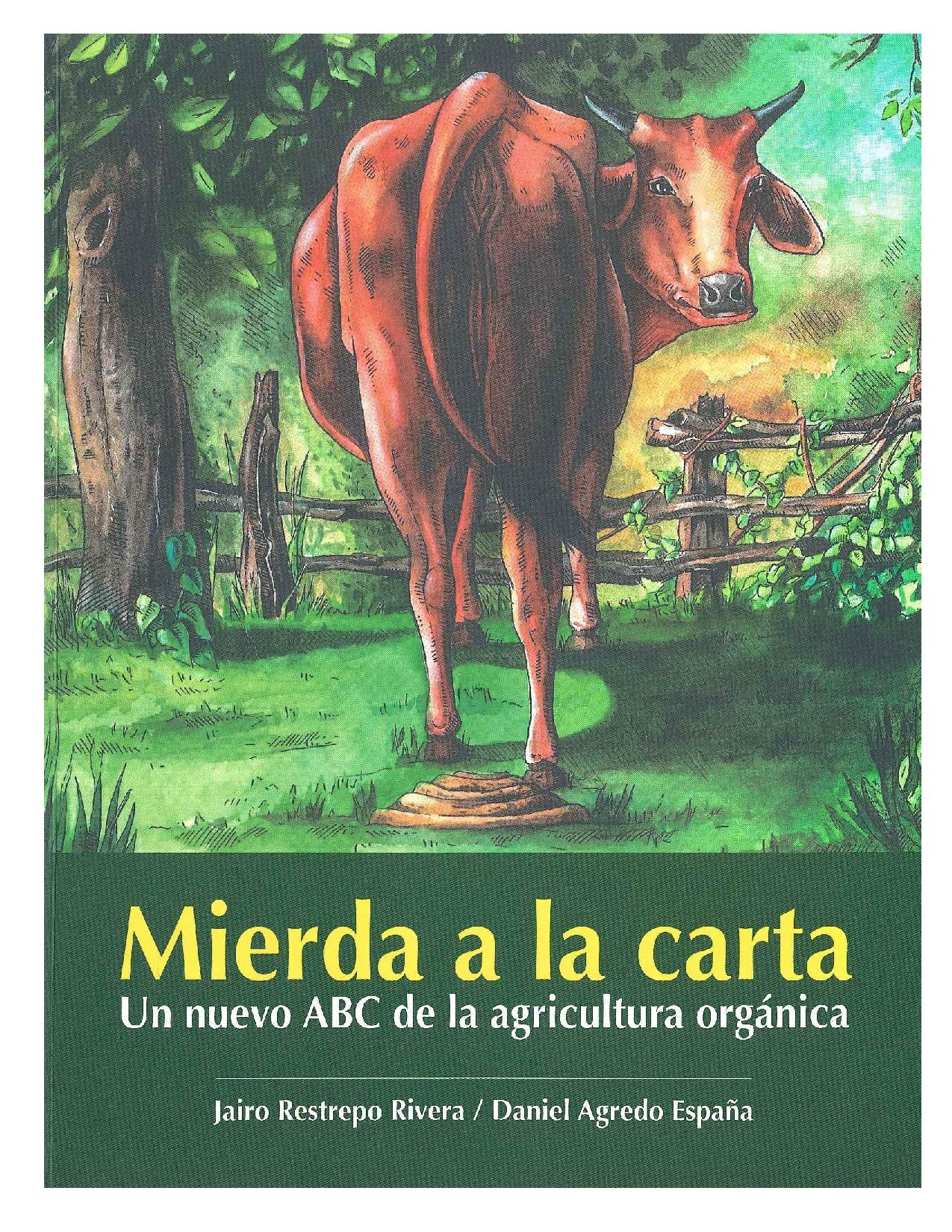 Jairo Restrepo Rivera, Daniel Agredo España - Mierda a la Carta - Un Nuevo ABC de La Agricultura Organica (2021)