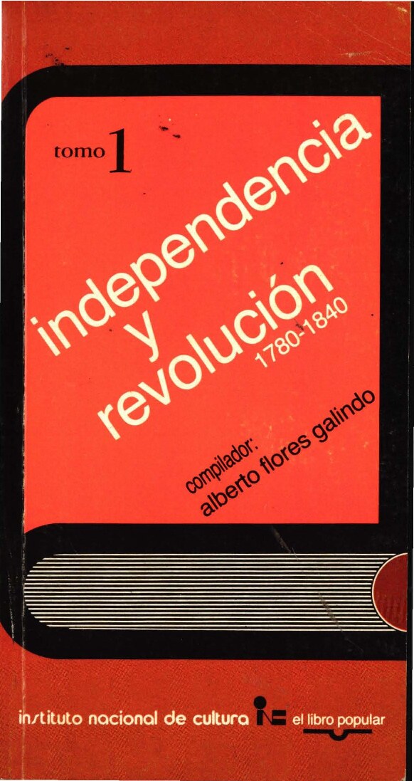 [El libro popular peruano] Alberto Flores Galindo, (ed.)_ Alberto Flores Galindo_ Josep Fon - Independencia y revolución. 1780-1840 (1987, Instituto Nacional de Cultura del Perú (INC)) - libgen.li