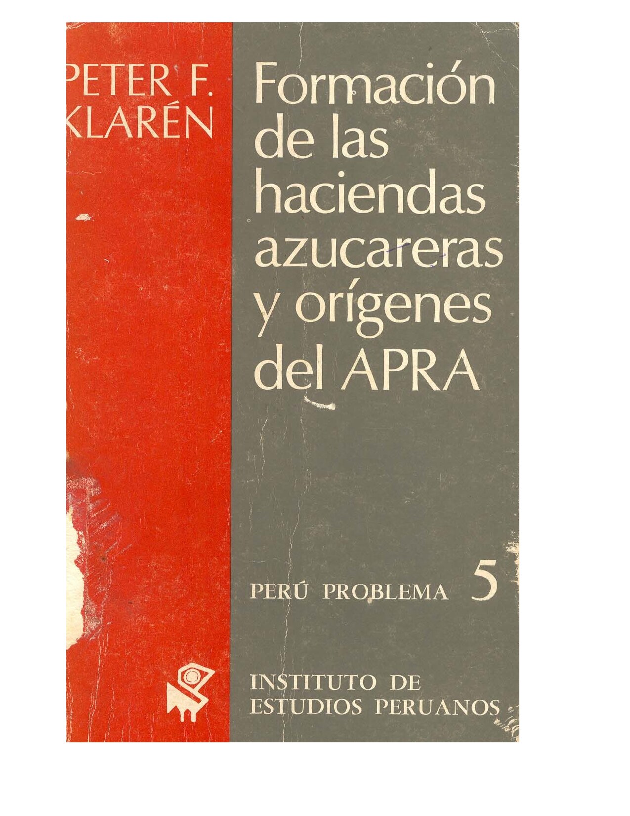 [Perú Problema (5)] Peter Klaren_ Heraclio Bonilla - Formación de las haciendas azucareras y orígenes del APRA (1976_ 1970, Instituto de Estudios Peruanos (IEP)) - libgen.li