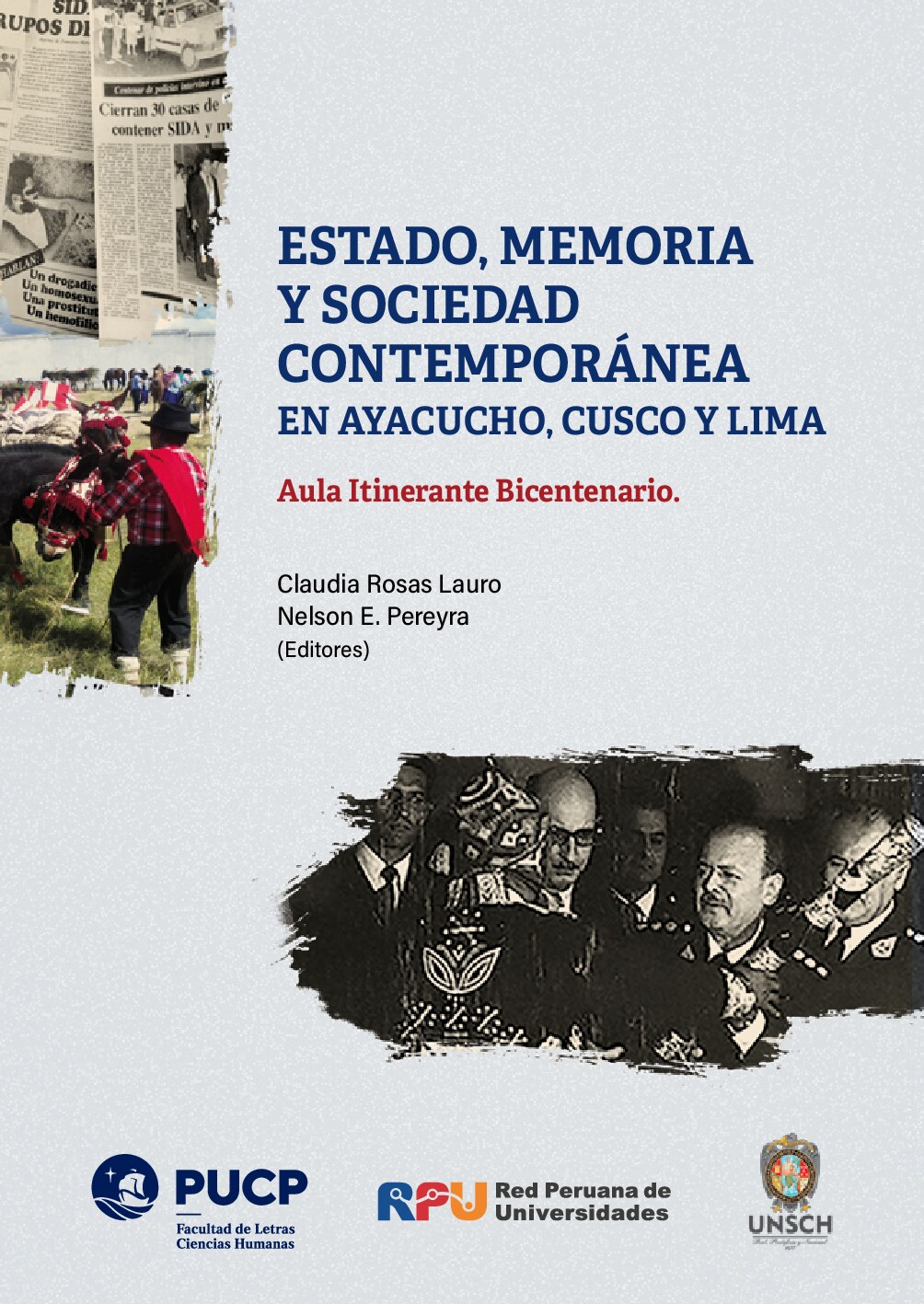 (Aula Itinerante Bicentenario) Claudia Rosas, Nelson Pereira, (eds.) - Estado, memoria y sociedad contemporánea en Ayacucho, Cuzco y Lima. Aula Itinerante Bicentenario-Pontificia Universidad Católica 