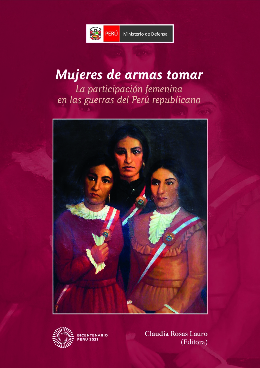 Claudia Rosas Lauro - Mujeres de armas tomar. La participación femenina en las guerras del Perú republicano-Ministerio de Defensa del Gobierno del Perú (2021) (1)