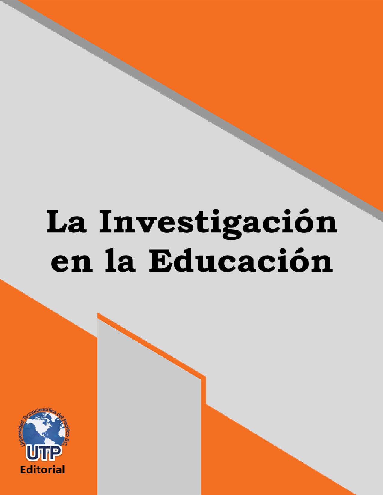 La Investigación en la Educación{Francisco Javier Ocegueda López_ Carlos Guzmán Frías_ Jorge Arturo Ramírez Lerma_ José Luis Becer}...(2018, Universidad Tecnocientífica del Pacifico S.C.){115789206} libgen.li