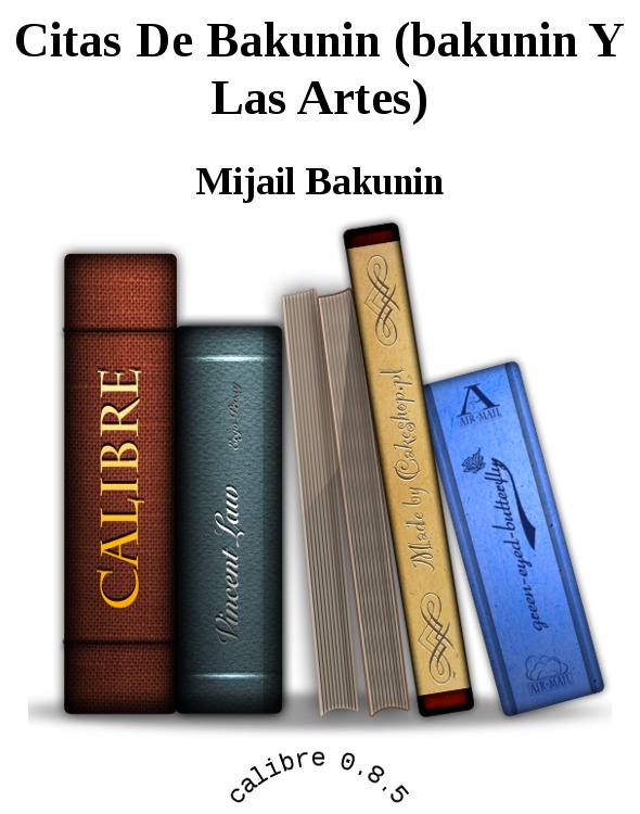 Citas De Bakunin (bakunin Y Las Artes)