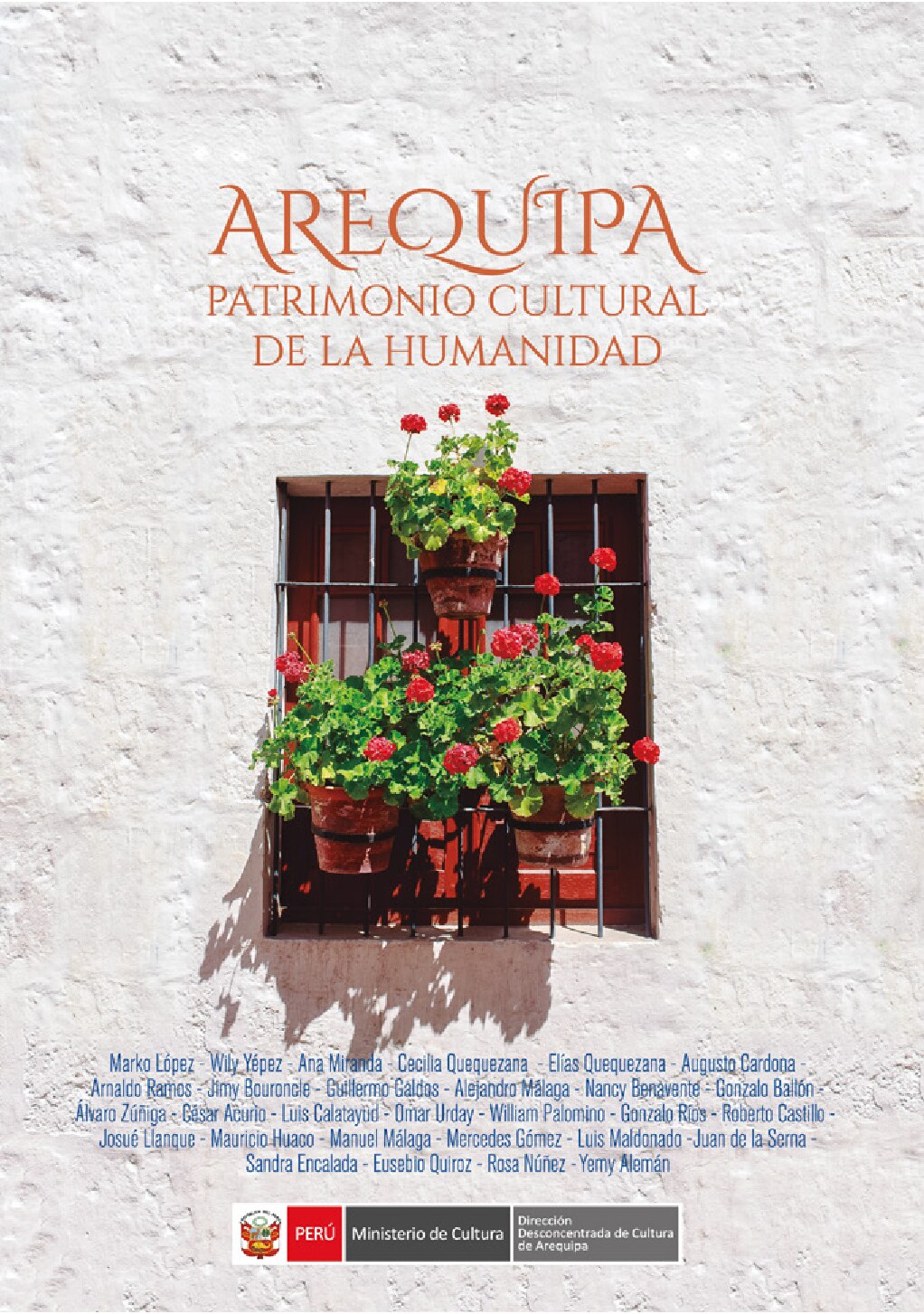 Julia Barreda, Marko López Hurtado, Willy Yépez, Ana Quispe, Cec - Arequipa Patrimonio Cultural de la Humanidad. Reflexiones a quince años de su declaratoria (2015, Ministerio de Cultura del Perú (Mincul) - Direc