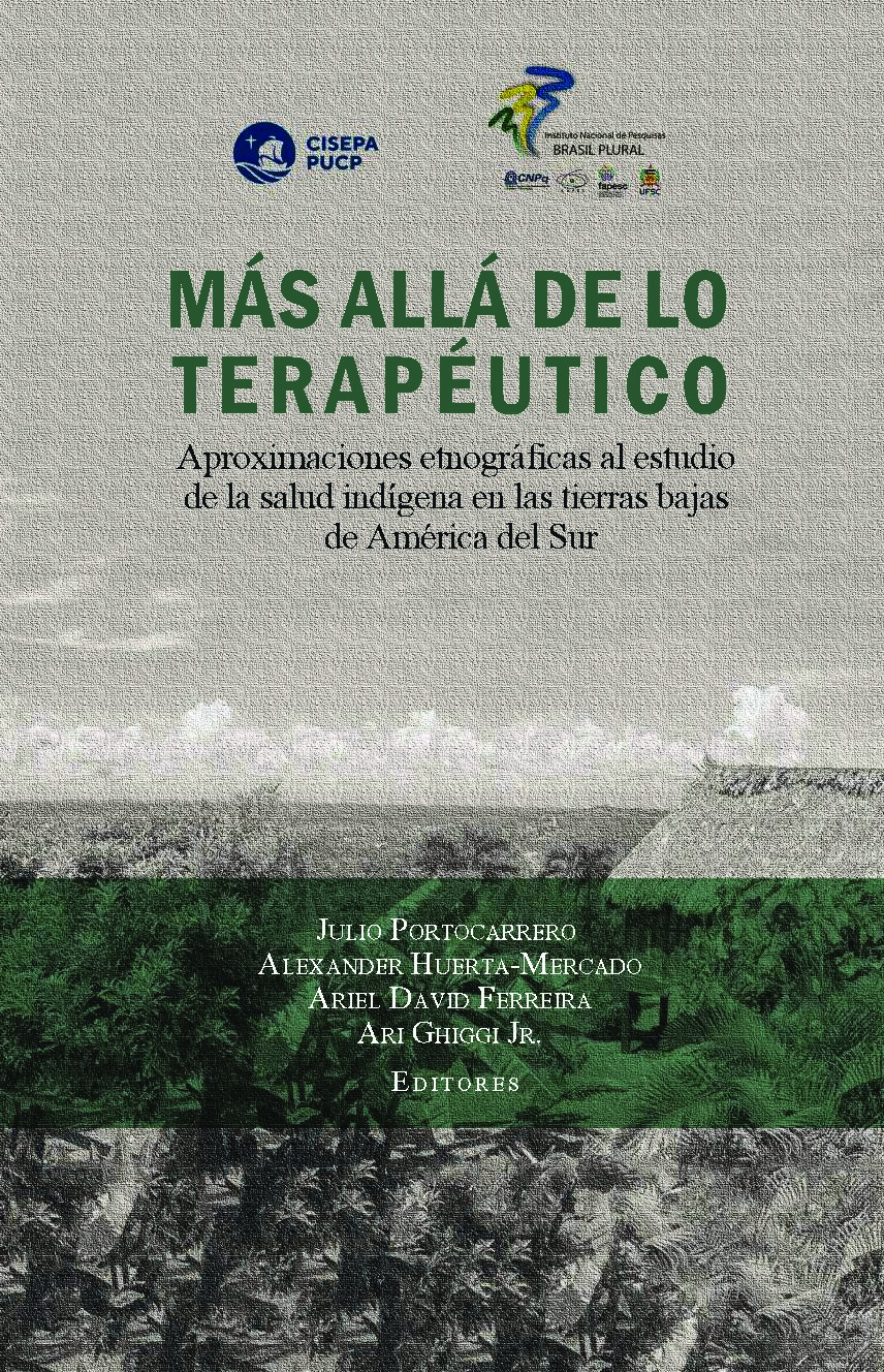 Más allá de lo terapéutico _ Aproximaciones etnográficas al estudio de la salud indígena en las t...{Julio Portocarrero, Alexander Huerta-Mercado, Ariel David Ferreira, Ari Ghiggi Jr. (editores), Ju}...(2022, Pon