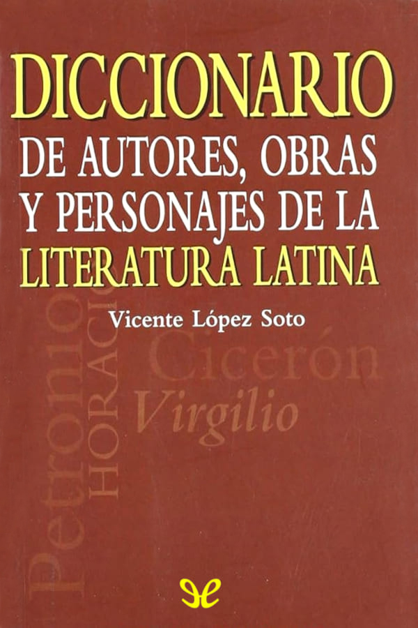 Diccionario de autores, obras y personajes de la literatura Latina