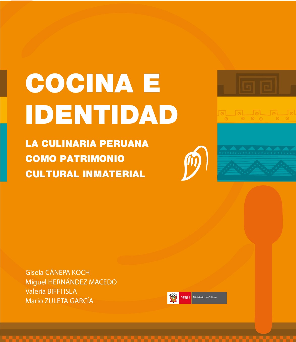 Gisela Cánepa, Miguel Hernández, Valeria Biffi, Mario Zuleta - Cocina e identidad. La culinaria peruana como patrimonio cultural inmaterial-Ministerio de Cultura del Perú (Mincul) (2011)