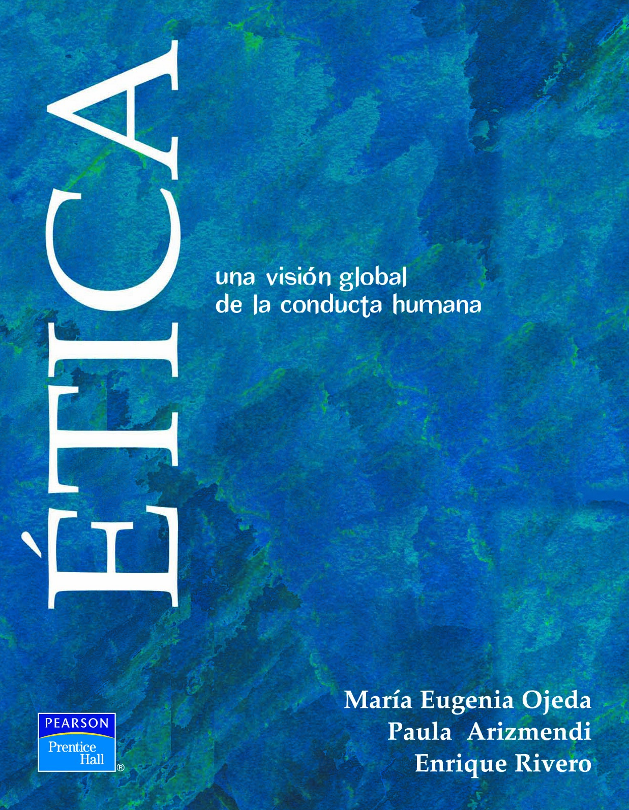 María Eugenia Ojeda Olalla - Ética. Una visión global de la conducta humana-Pearson (2007)